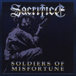 SACRIFICE/SOLDIERS OF MISFORTUNE (2CD)